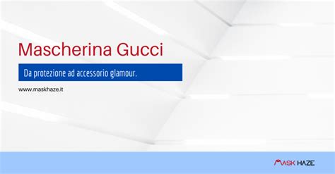 Mascherina Gucci: ecco come la casa di moda rende 